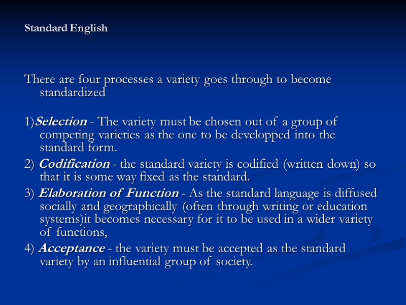 Standard English There are four processes a variety goes through to become Standard English There are four processes a variety goes through to become
